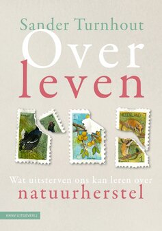 Over leven - Wat uitsterven ons kan leren over natuurherstel